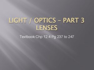 LIGHT OPTICS PART 3 LENSES Textbook Chp 12