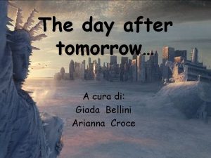 The day after tomorrow A cura di Giada
