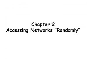 Chapter 2 Accessing Networks Randomly Accessing Air By