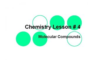 Chemistry Lesson 4 Molecular Compounds Ionic vs Molecular