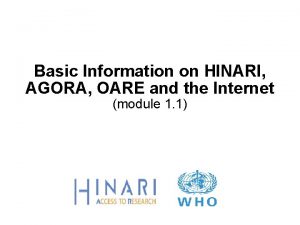 Basic Information on HINARI AGORA OARE and the