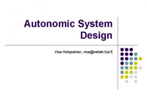 Autonomic System Design Visa Holopainen visanetlab hut fi