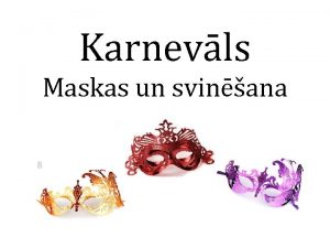 Karnevls Maskas un svinana Karnevls radies no seniem