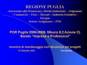 REGIONE PUGLIA Assessorato alla Promozione Attivit Industriale Artigianato