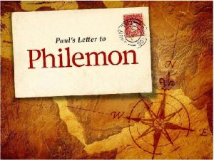 Philemon Paul Philemon is a personal letter written