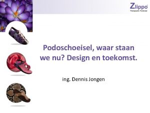 Podoschoeisel waar staan we nu Design en toekomst