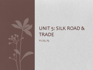 UNIT 5 SILK ROAD TRADE 11 25 15