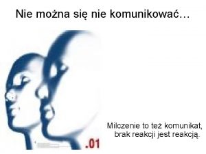 Nie mona si nie komunikowa Milczenie to te