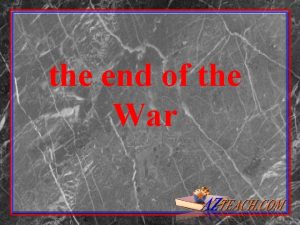 the end of the War Lincolns War Politics