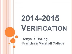 2014 2015 VERIFICATION Tonya R Hsiung Franklin Marshall