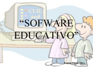 SOFWARE EDUCATIVO Beatriz Vargas Oliva Software educativo programas