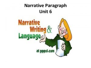 Narrative Paragraph Unit 6 Your are going to