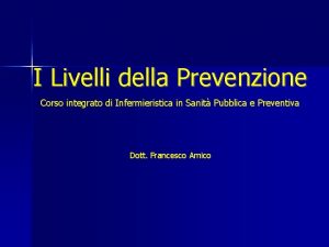 I Livelli della Prevenzione Corso integrato di Infermieristica