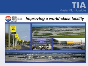 Improving a worldclass facility TAMPA INTERNATIONAL AIRPORT Designed