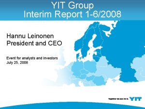 YIT Group Interim Report 1 62008 Hannu Leinonen