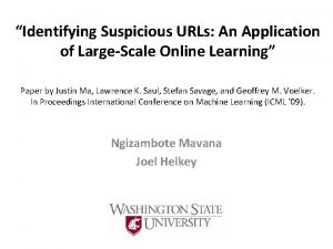 Identifying Suspicious URLs An Application of LargeScale Online