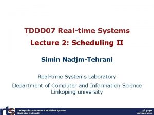 TDDD 07 Realtime Systems Lecture 2 Scheduling II