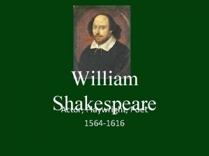 William Shakespeare Actor Playwright Poet 1564 1616 History