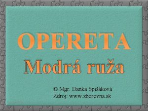 OPERETA Modr rua Mgr Danka Spikov Zdroj www