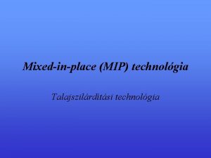 Mixedinplace MIP technolgia Talajszilrdtsi technolgia Mixedinplace Ez egy