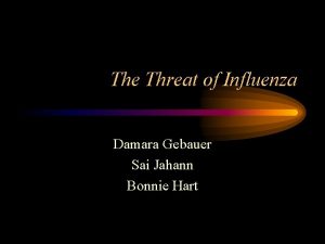 The Threat of Influenza Damara Gebauer Sai Jahann