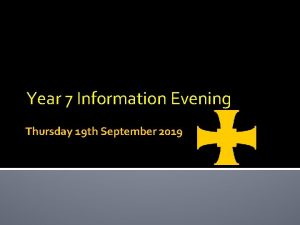 Year 7 Information Evening Thursday 19 th September
