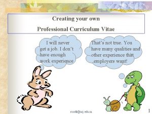 Creating your own Professional Curriculum Vitae I will