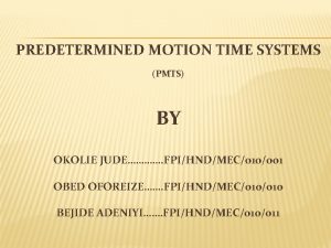 PREDETERMINED MOTION TIME SYSTEMS PMTS BY OKOLIE JUDE