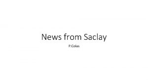 News from Saclay P Colas Tomohisa Ogawa arrived