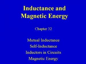 Inductance and Magnetic Energy Chapter 32 Mutual Inductance