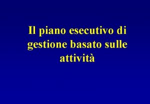 Il piano esecutivo di gestione basato sulle attivit