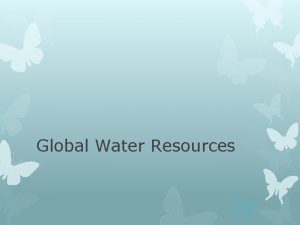 Global Water Resources Global Water Hydrology is the