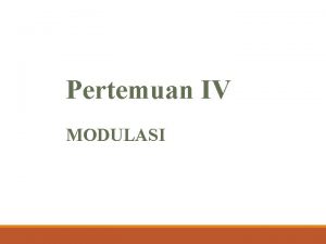 Pertemuan IV MODULASI 4 1 Keterbatasan Sinyal Analog