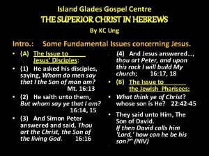 Island Glades Gospel Centre THE SUPERIOR CHRIST IN