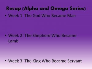 Alpha omega series
