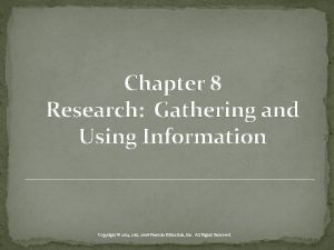 Chapter 8 Research Gathering and Using Information Copyright