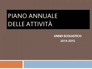 PIANO ANNUALE DELLE ATTIVIT ANNO SCOLASTICO 2014 2015
