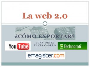 La web 2 0 CMO EXPORTAR JUAN ORTIZ