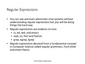 Regular Expressions You can use and even administer