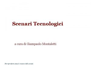 Scenari Tecnologici a cura di Giampaolo Montaletti Non