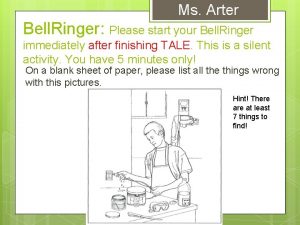 Ms Arter Bell Ringer Please start your Bell