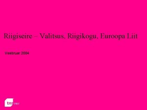 Riigiseire Valitsus Riigikogu Euroopa Liit Veebruar 2004 Aruande