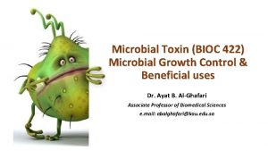 Microbial Toxin BIOC 422 Microbial Growth Control Beneficial
