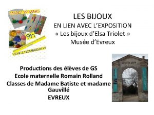 LES BIJOUX EN LIEN AVEC LEXPOSITION Les bijoux