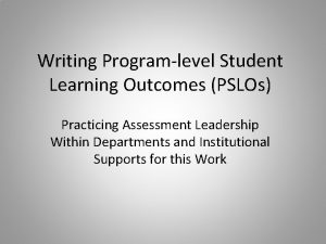 Writing Programlevel Student Learning Outcomes PSLOs Practicing Assessment