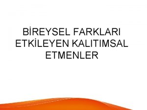 BREYSEL FARKLARI ETKLEYEN KALITIMSAL ETMENLER nsanlar beden yaplar