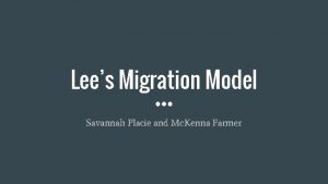 Lees Migration Model Savannah Placie and Mc Kenna