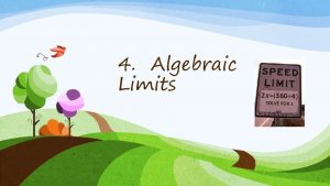 4 Algebraic Limits So far Numerically Graphically What