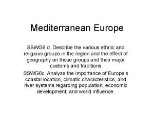Mediterranean Europe SSWG 6 d Describe the various