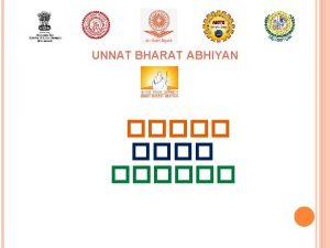 UNNAT BHARAT ABHIYAN UNNAT BHARAT ABHIYAN Stakeholders of